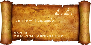 Larnhof Ladomér névjegykártya